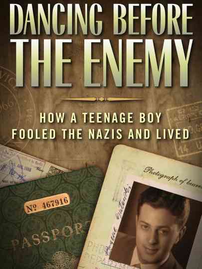 Dancing Before the Enemy: How a Teenage Boy Fooled the Nazis and Lived Poster