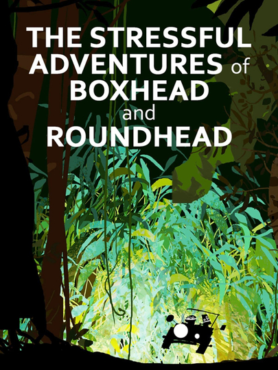 The Stressful Adventures of Boxhead  Roundhead Poster