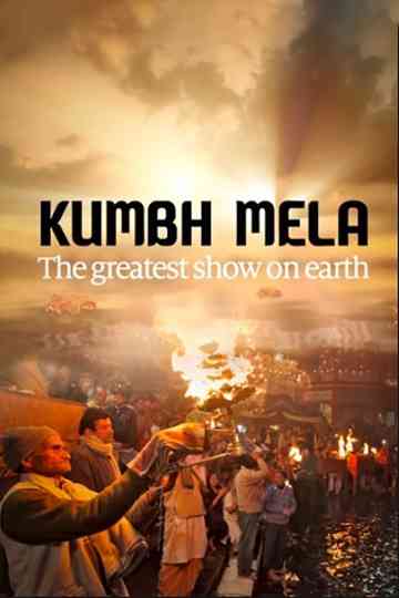 Kumbh Mela  The Greatest Show On Earth Poster