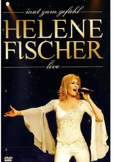 Helene Fischer - Mut zum Gefühl Live