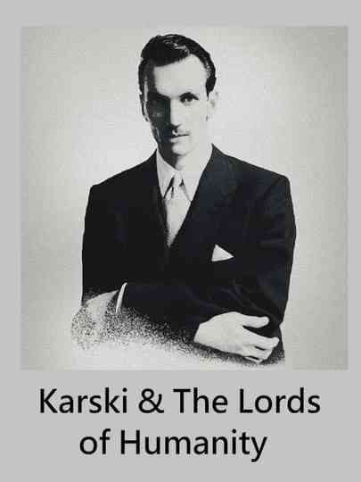 Karski & The Lords of Humanity Poster
