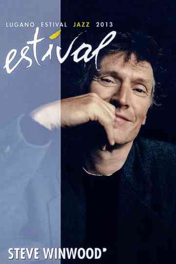 Steve Winwood: Live at Estival Jazz 2013 Poster