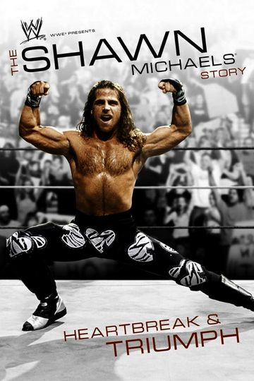 WWE The Shawn Michaels Story  Heartbreak  Triumph