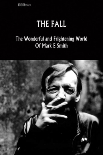 The Fall The Wonderful and Frightening World of Mark E Smith Poster