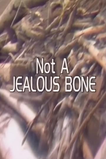 Not a Jealous Bone