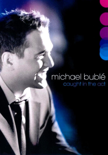 Michael Bublé Caught In The Act