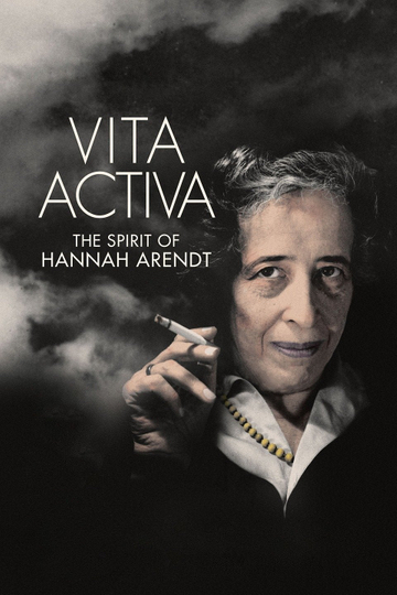 Vita Activa The Spirit of Hannah Arendt Poster