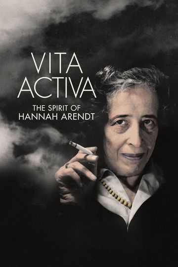 Vita Activa The Spirit of Hannah Arendt