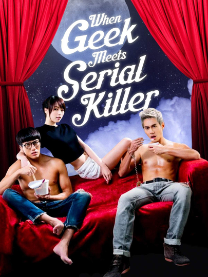 When Geek Meets Serial Killer Poster