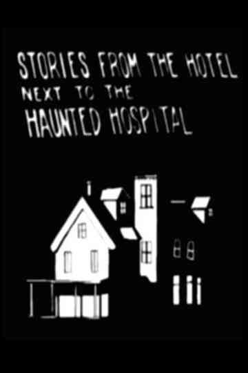 Stories from the Hotel Next to the Haunted Hospital Poster