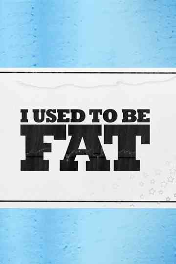 I Used to Be Fat Poster