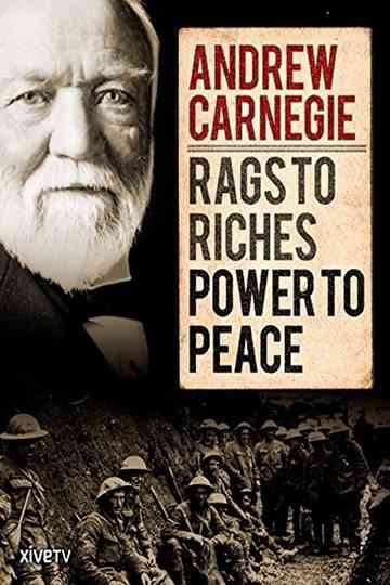 Andrew Carnegie: Rags to Riches, Power to Peace Poster