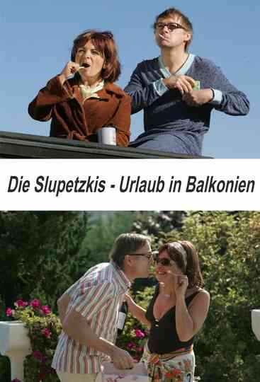 Die Slupetzkis - Urlaub in Balkonien Poster