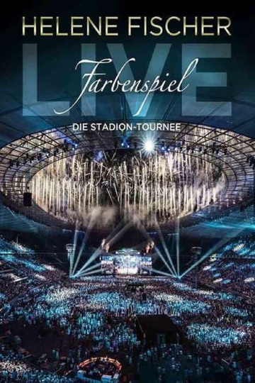 Helene Fischer  Farbenspiel Live Die StadionTournee