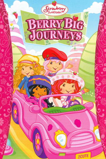 Strawberry Shortcake: Berry Big Journeys