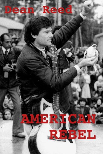 American Rebel The Dean Reed Story
