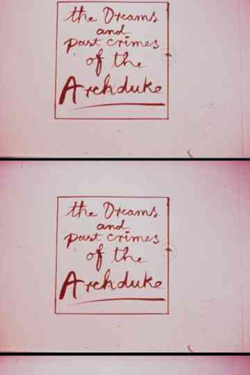 The Dreams and Past Crimes of the Archduke Poster