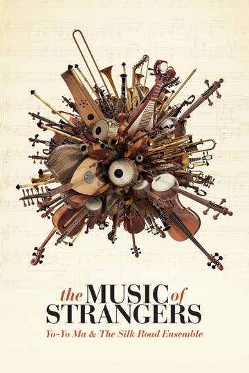 The Music of Strangers: Yo-Yo Ma and the Silk Road Ensemble Poster