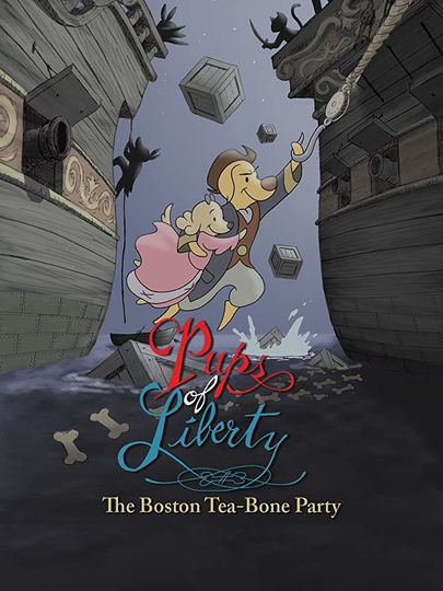 Pups of Liberty: The Boston Tea-Bone Party Poster