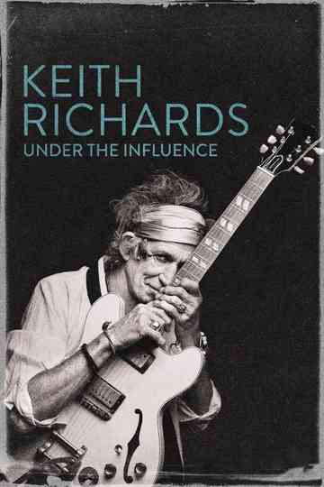 Keith Richards: Under the Influence poster