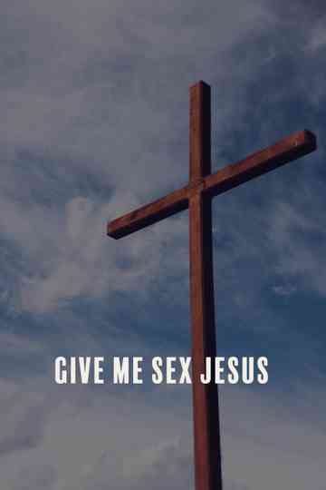 Give Me Sex Jesus Poster