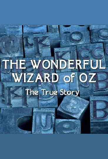 The Wonderful Wizard of Oz: The True Story Poster