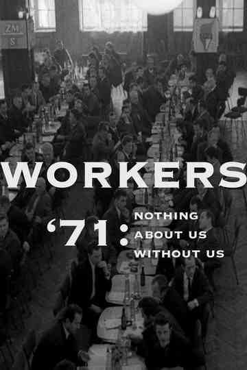 Workers '71: Nothing About Us Without Us Poster
