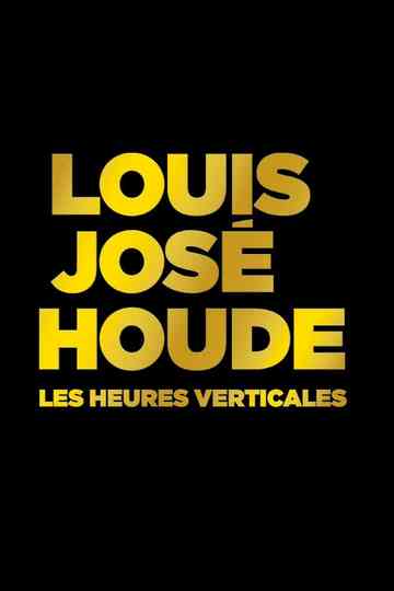 LouisJosé Houde  Les heures verticales Poster