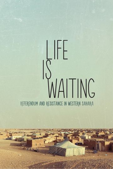 Life is waiting: referendum and resistance in Western Sahara