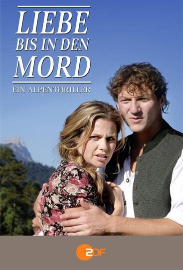 Liebe bis in den Mord Ein Alpenthriller