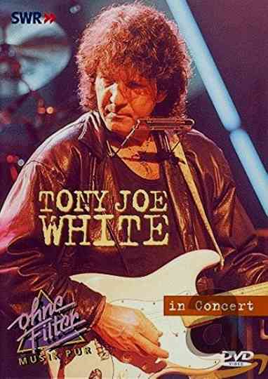 Tony Joe White In Concert  Ohne Filter Poster