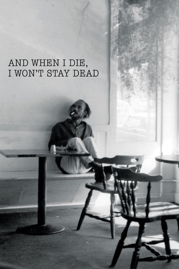 And When I Die I Wont Stay Dead