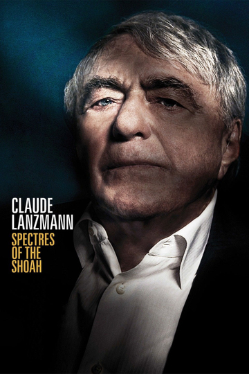 Claude Lanzmann Spectres of the Shoah