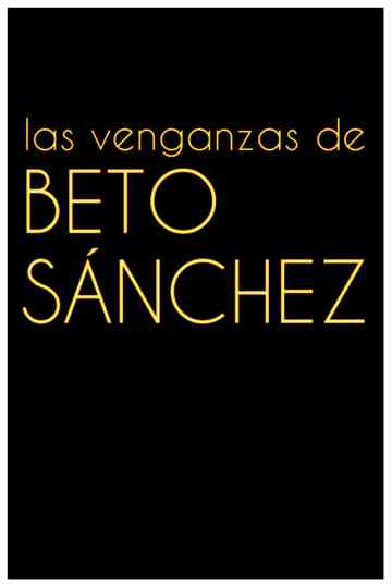Las venganzas de Beto Sánchez Poster