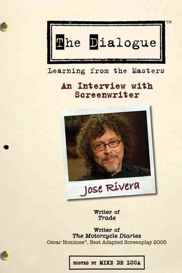 The Dialogue: An Interview with Screenwriter Jose Rivera Poster