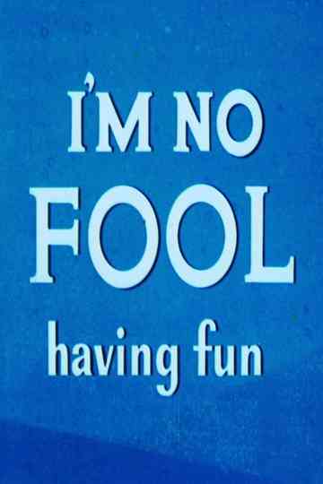 Im No Fool Having Fun Poster