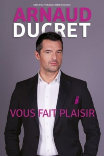 Arnaud Ducret  Vous fait plaisir