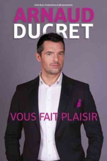 Arnaud Ducret  Vous fait plaisir Poster