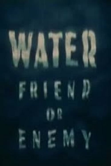 Water Friend or Enemy