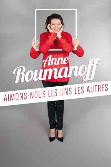Anne Roumanoff  Aimonsnous les uns les autres Poster