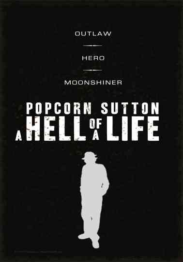 Popcorn Sutton - A Hell of a Life Poster