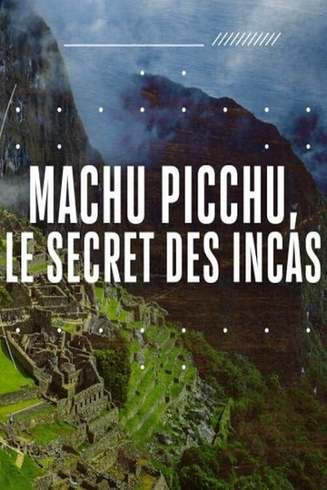 Machu Picchu Secrets of the Incan Empire