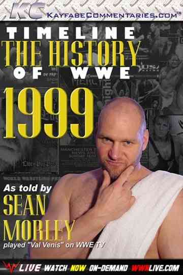 Timeline The History of WWE 1999 As Told By Sean Morley Poster