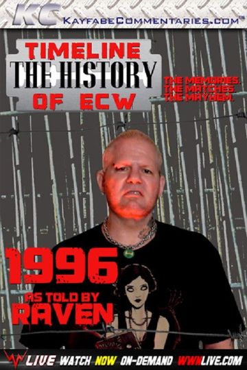 Timeline The History of ECW 1996 As Told By Raven