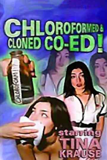 Chloroformed And Cloned Co-Ed Poster