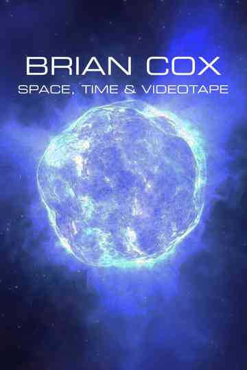Brian Cox: Space, Time & Videotape Poster