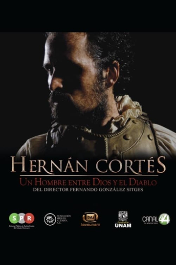 Hernán Cortés un hombre entre Dios y el Diablo Poster