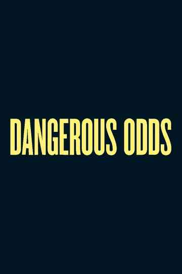 Dangerous Odds Poster