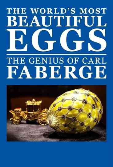 The World's Most Beautiful Eggs: The Genius of Carl Faberge Poster