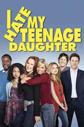 I Hate My Teenage Daughter Poster